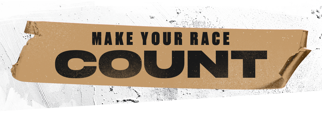 MAKE YOUR RACE COUNT